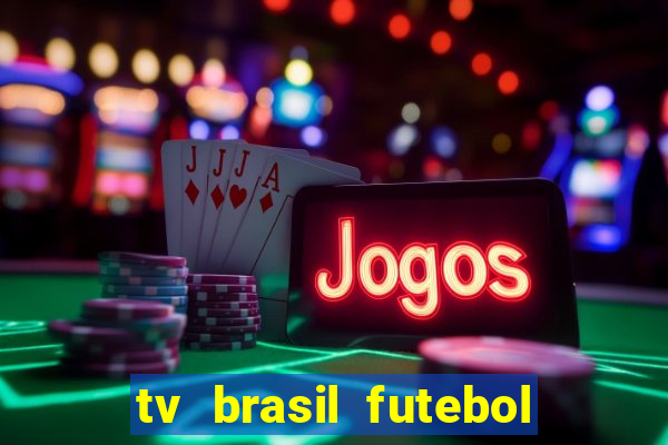 tv brasil futebol da hora